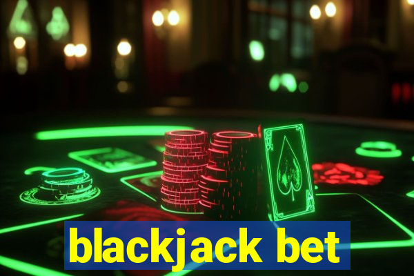 blackjack bet