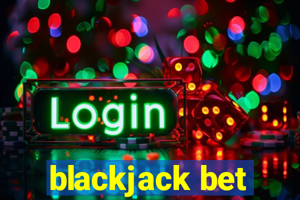 blackjack bet