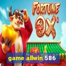 game allwin 586