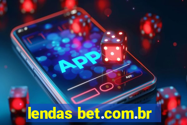 lendas bet.com.br