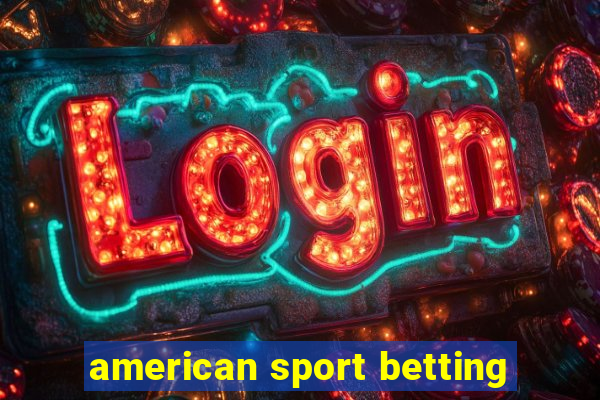 american sport betting