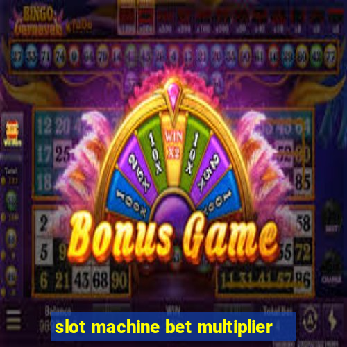 slot machine bet multiplier