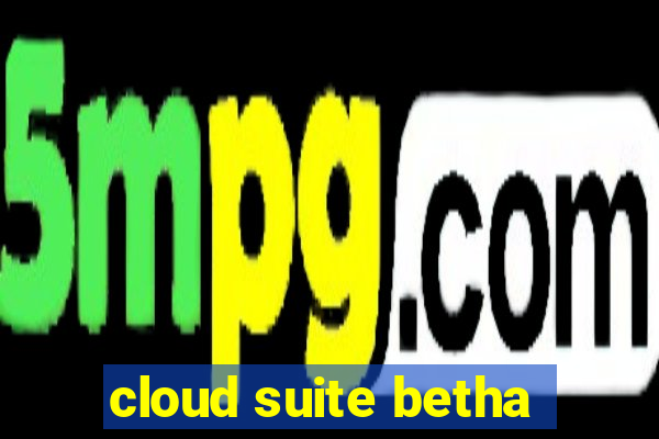 cloud suite betha