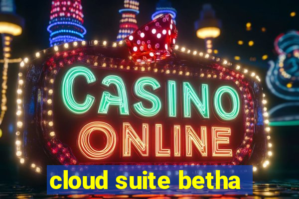 cloud suite betha