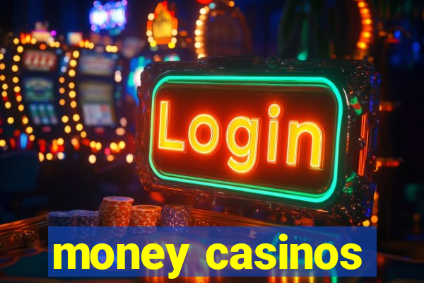 money casinos