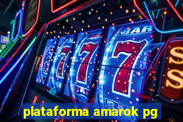 plataforma amarok pg