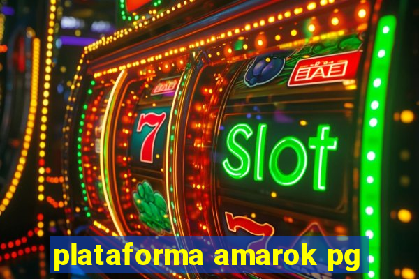 plataforma amarok pg