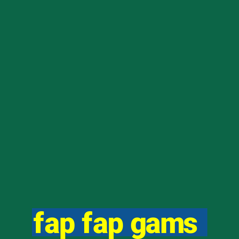 fap fap gams