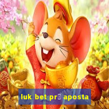 luk bet pr茅 aposta