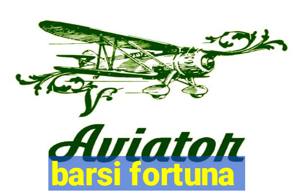 barsi fortuna