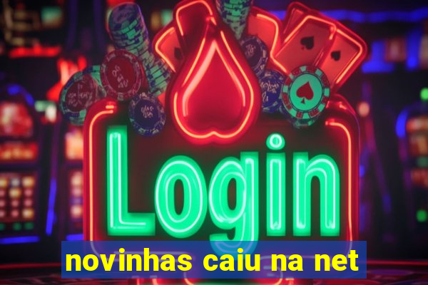 novinhas caiu na net