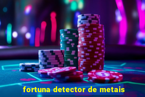 fortuna detector de metais