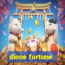 dione fortune