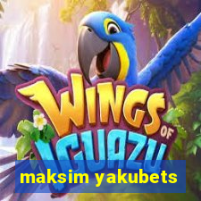 maksim yakubets