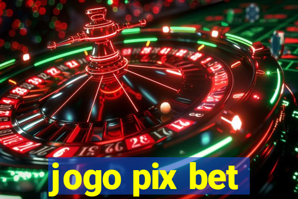 jogo pix bet