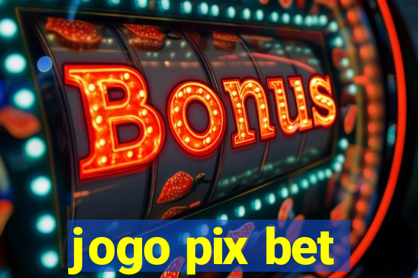 jogo pix bet