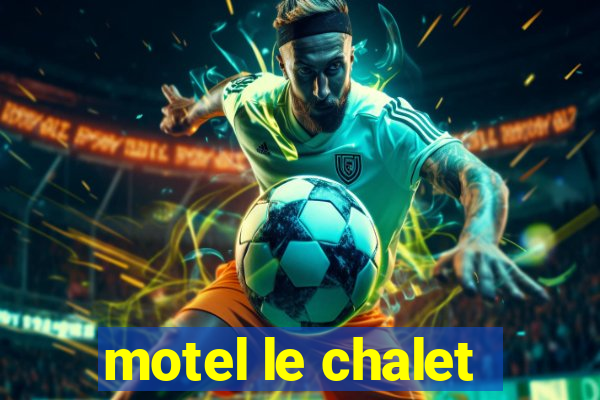 motel le chalet