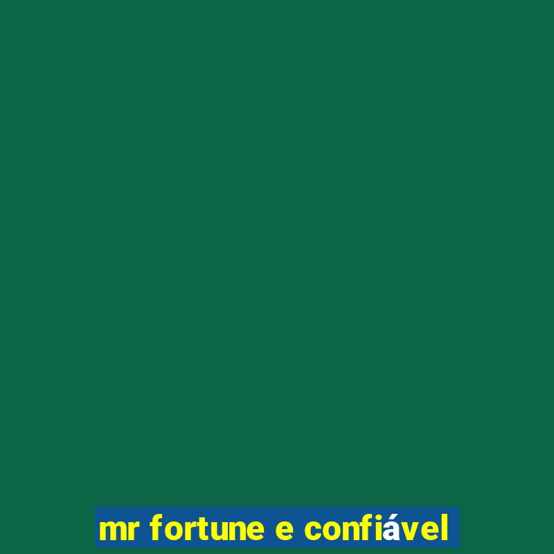 mr fortune e confiável