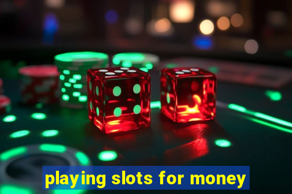 playing slots for money