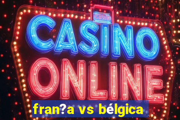 fran?a vs bélgica