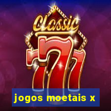 jogos moetais x