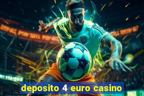 deposito 4 euro casino