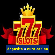 deposito 4 euro casino