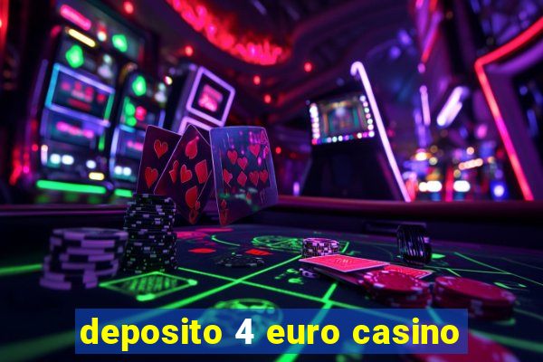 deposito 4 euro casino