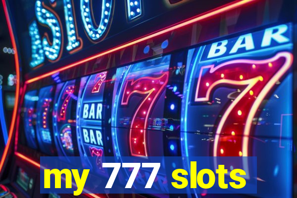 my 777 slots