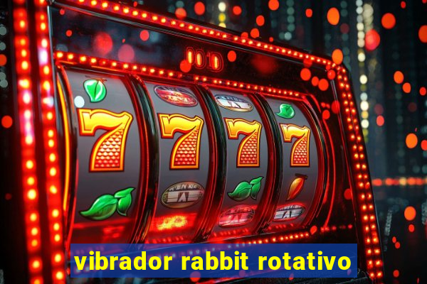 vibrador rabbit rotativo