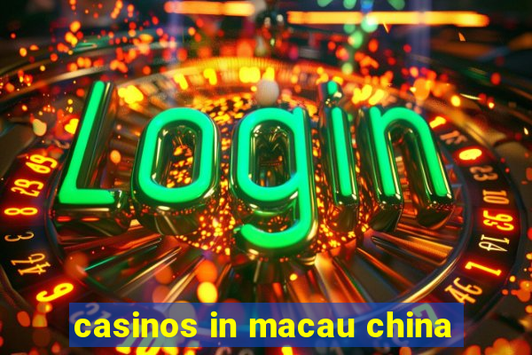 casinos in macau china