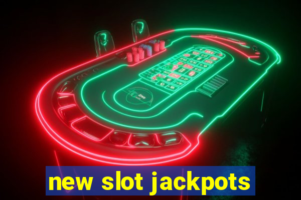 new slot jackpots