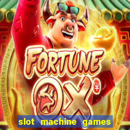 slot machine games for real money