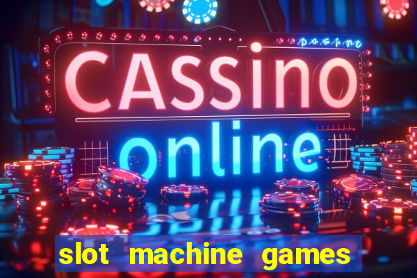 slot machine games for real money