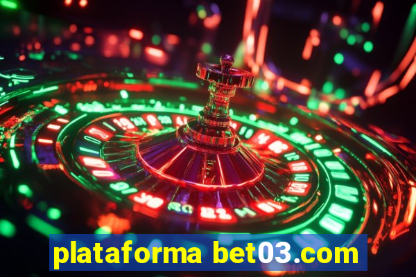 plataforma bet03.com