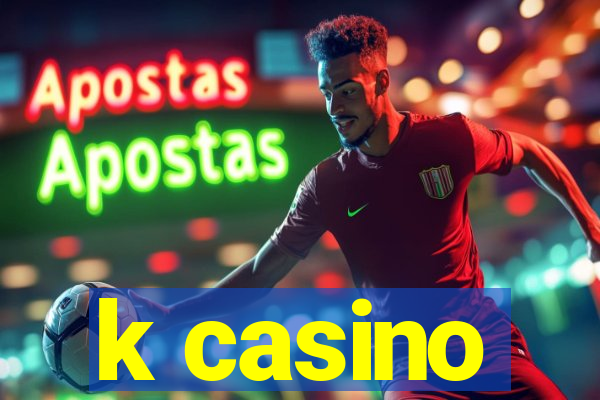 k casino