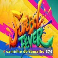 caminho do ramalho 376