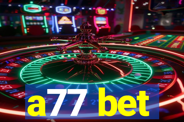 a77 bet