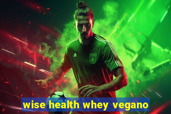 wise health whey vegano