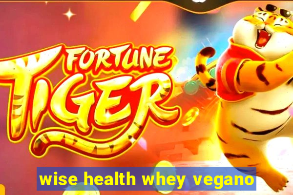 wise health whey vegano