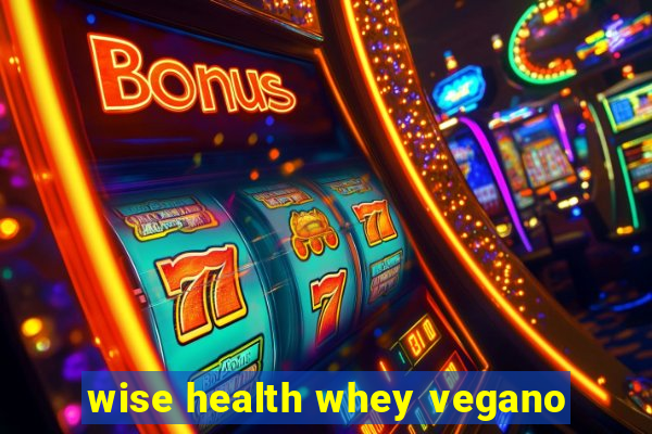 wise health whey vegano