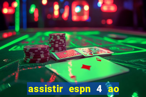 assistir espn 4 ao vivo grátis