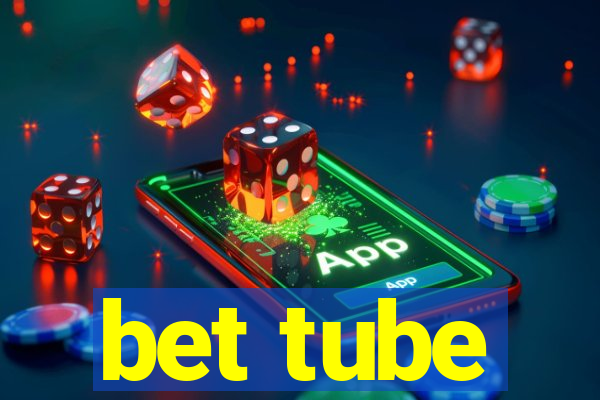 bet tube