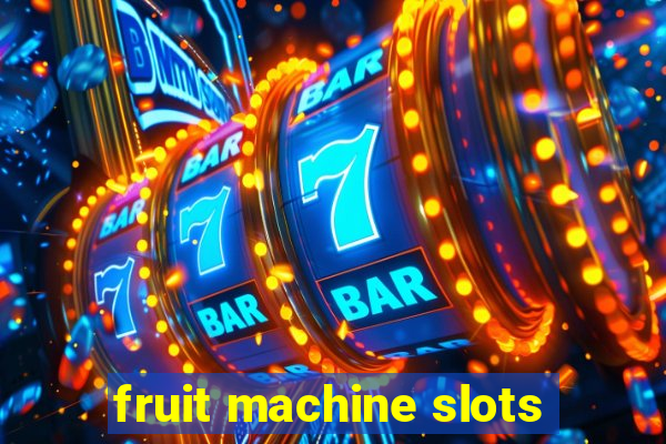 fruit machine slots