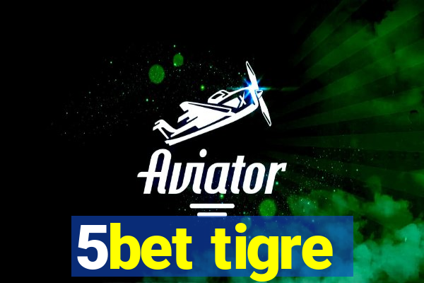 5bet tigre