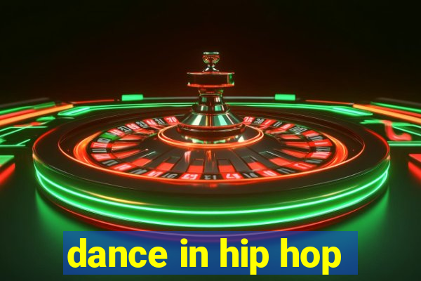 dance in hip hop