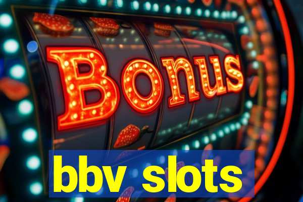 bbv slots