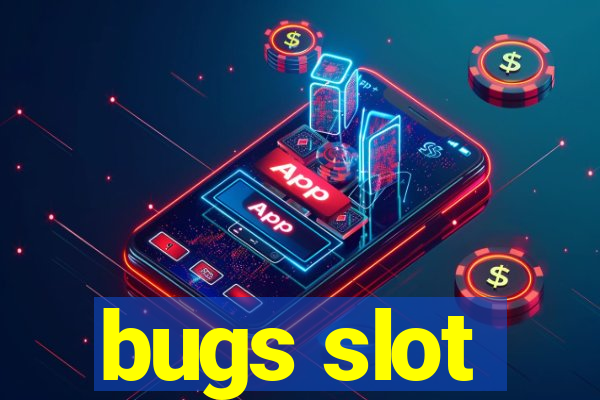 bugs slot