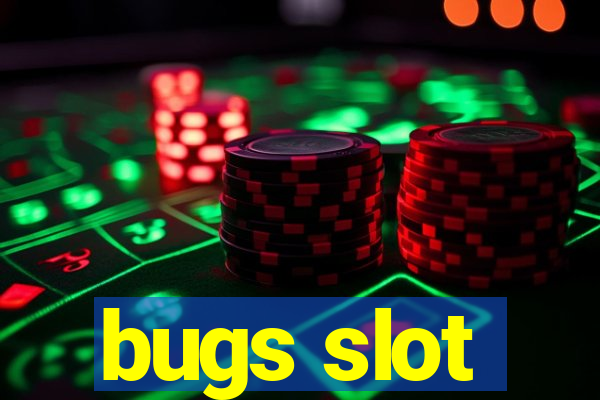 bugs slot