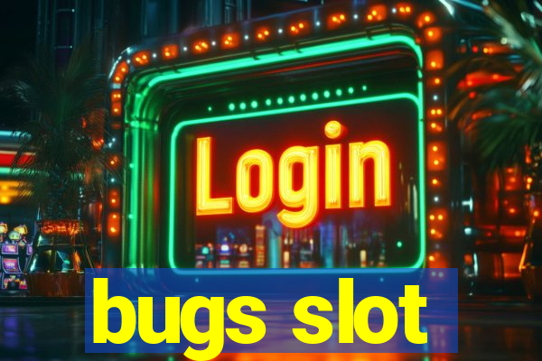 bugs slot